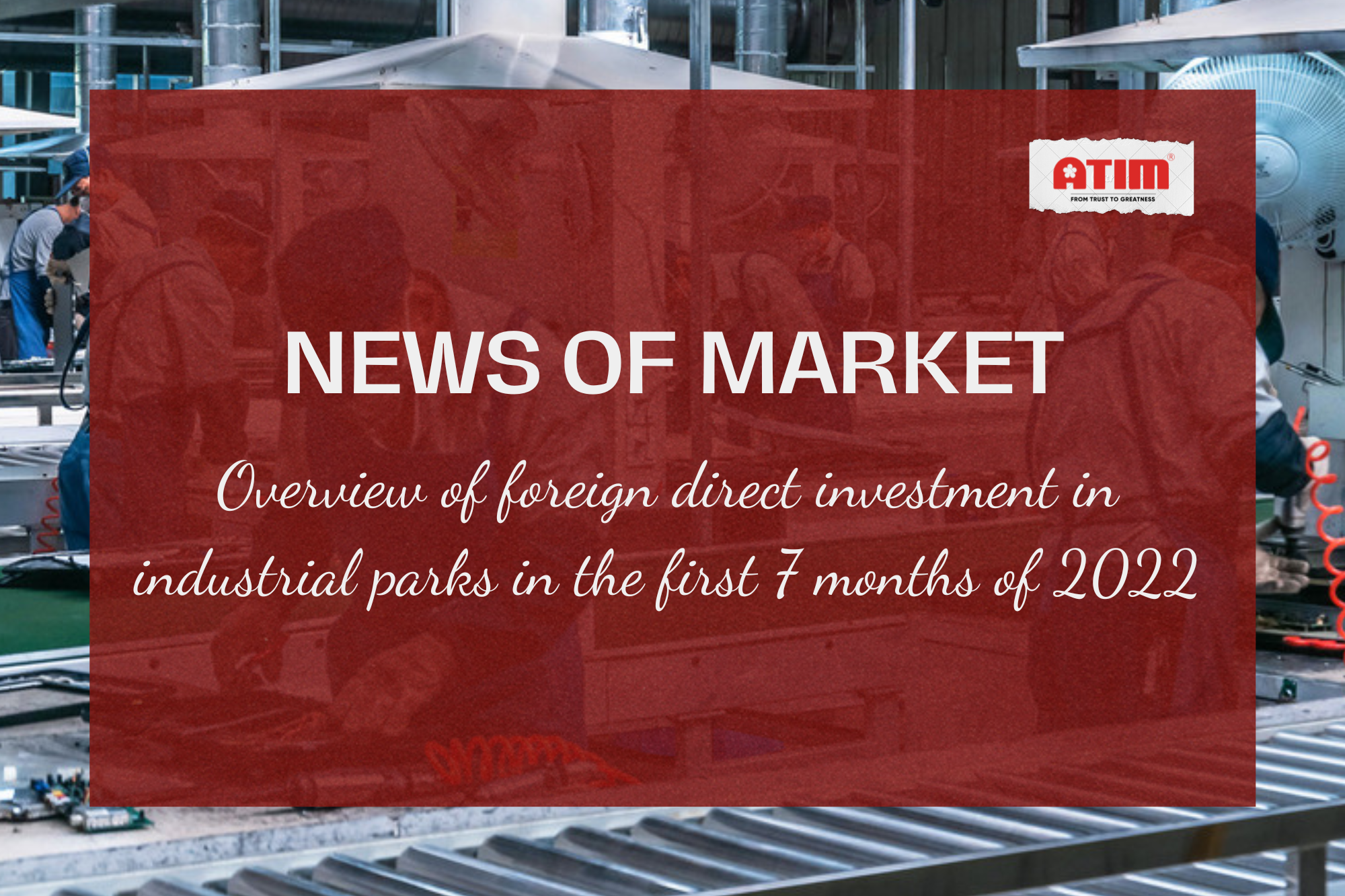 Tình hình đầu tư nước ngoài tại các khu công nghiệp 07 tháng đầu năm 2022